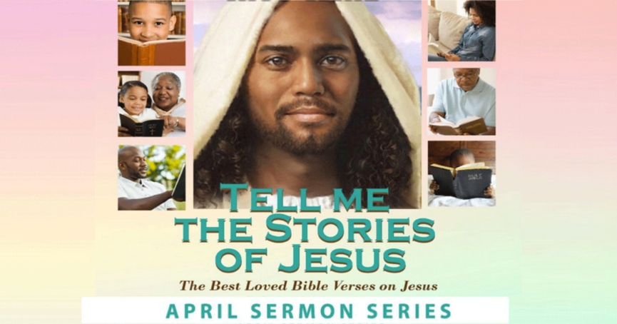 April 2018 Sermon Series: Tell Me the Stories of Jesus