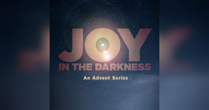 Joy in the Darkness Advent series