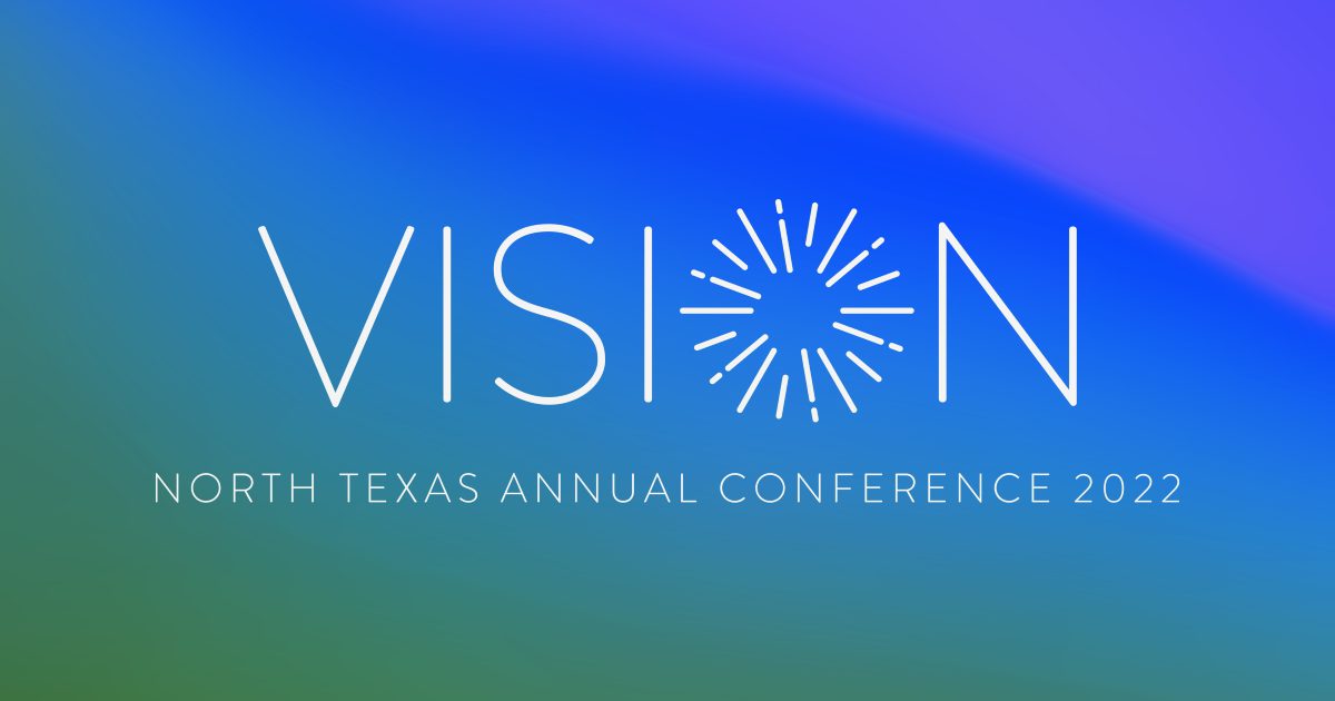 Featured image for “2022 North Texas Annual Conference: June 5-7, 2022”