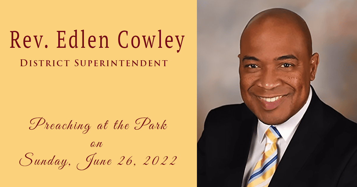Featured image for “District Superintendent  Rev. Edlen Cowley is Preaching on June 26, 2022”